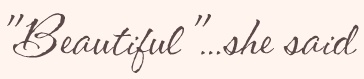 beautiful she said